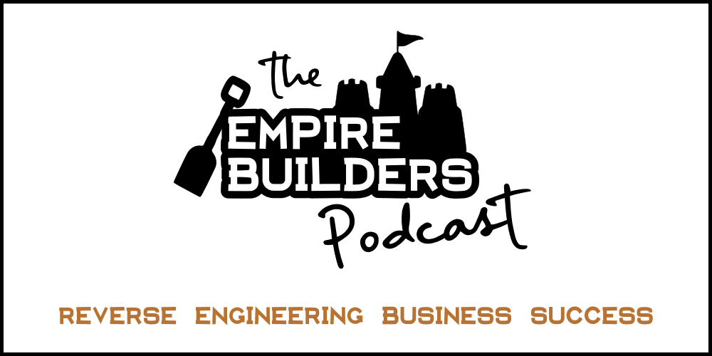 #000: What is the Empire Builders Podcast?